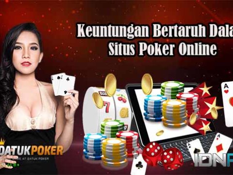 Keuntungan Bertaruh Dalam Situs Poker Online